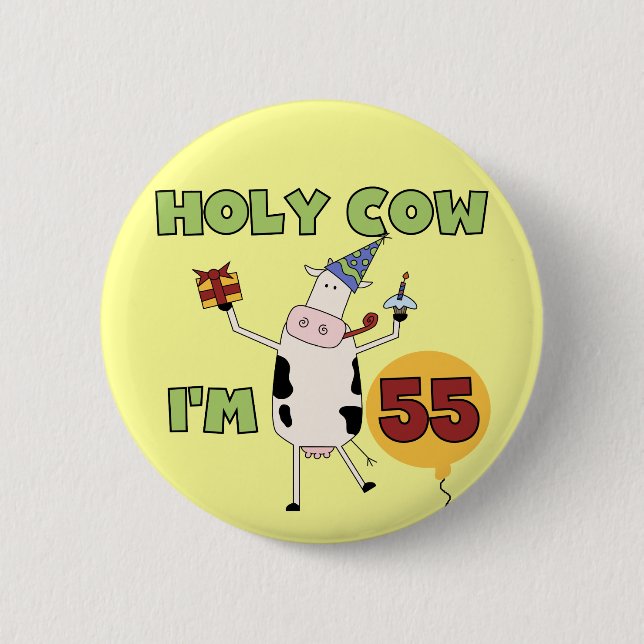 Holy Cow I'm 55 Birthday Tshirts and Gifts Pinback Button (Front)