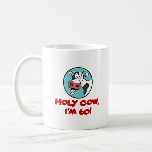 Holy Cow Im 60 Funny Cartoon Mug