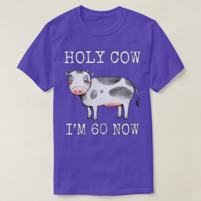 Holy Cow Im 60 Now Funny 60th Birthday Sixty Year  T-Shirt (Design Front)