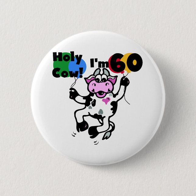Holy Cow I'm 60 Tshirts and Gifts Button (Front)