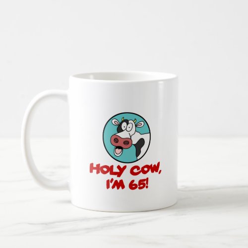 Holy Cow Im 65 Funny Cartoon Mug