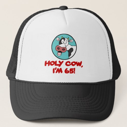 Holy Cow Im 65 Trucker Hat