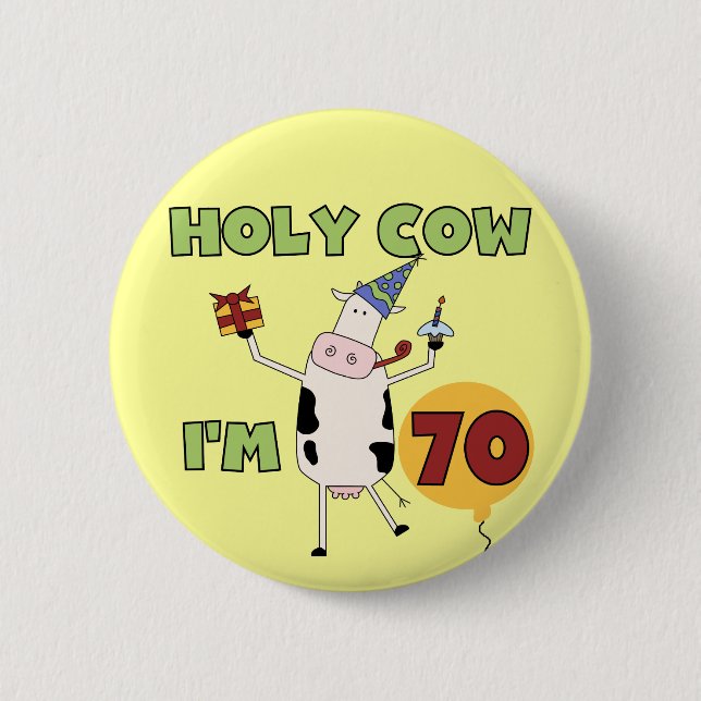 Holy Cow I'm 70 Birthday Tshirts and Gifts Button (Front)
