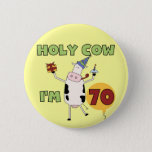 Holy Cow I&#39;m 70 Birthday Tshirts And Gifts Button at Zazzle