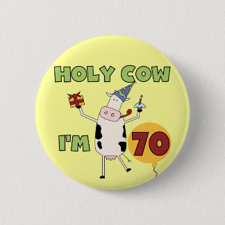Holy Cow I'm 70 Birthday Tshirts and Gifts Button