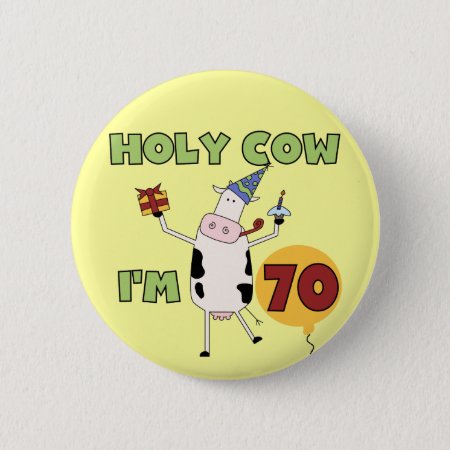 Holy Cow I'm 70 Birthday Tshirts And Gifts Button