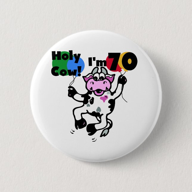 Holy Cow I'm 70 Tshirts and Gifts Pinback Button (Front)