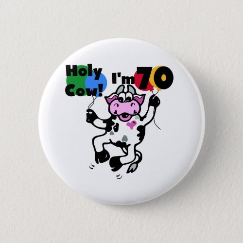 Holy Cow Im 70 Tshirts and Gifts Pinback Button