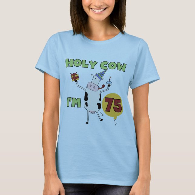Holy Cow I'm 75 Birthday T-shirts and Gifts (Front)