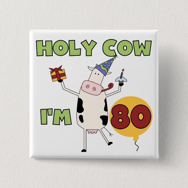 Holy Cow I'm 80 Birthday T-shirts and Gifts Button (Front)