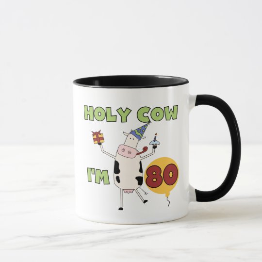 Holy Cow I'm 80 Birthday T-shirts and Gifts Mug