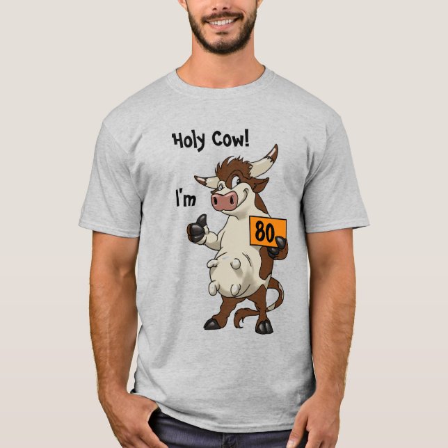 Holy Cow I'm 80 Funny Cartoon 80th Birthday T-Shirt (Front)