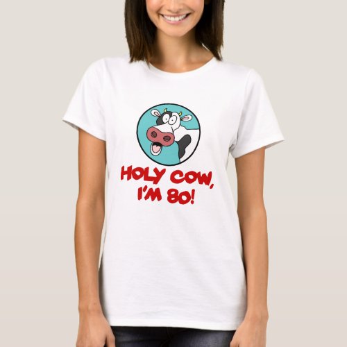 Holy Cow Im 80 T_Shirt