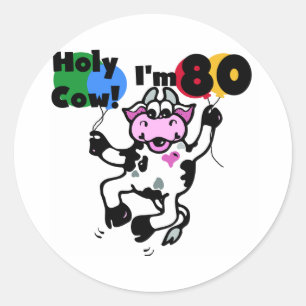 Holy Cow I'm 80 Tshirts and Gifts Classic Round Sticker
