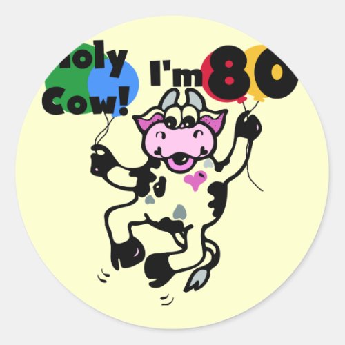 Holy Cow Im 80 Tshirts and Gifts Classic Round Sticker