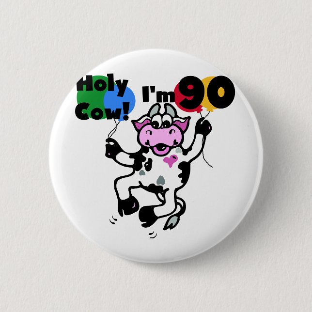 Holy Cow I'm 90 Tshirts and Gifts Pinback Button (Front)