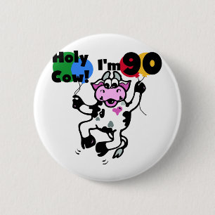 Holy Cow I'm 90 Tshirts and Gifts Pinback Button