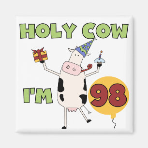 Holy Cow I'm 98 Birthday Tshirts and Gifts Magnet