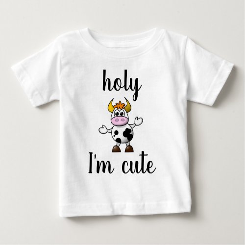 Holy Cow Im Cute Baby T_Shirt