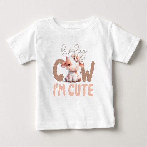 Holy Cow Im Cute Baby T_shirt Gender Neutral
