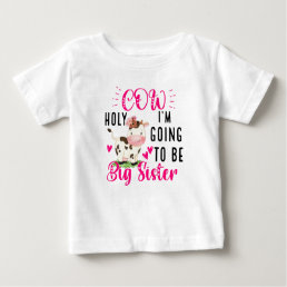 Holy Cow I&#39;m Going to Be a Big Sister Baby T-Shirt