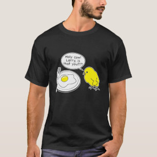 Holy Cow Larry Is That You Joke T-Shirt