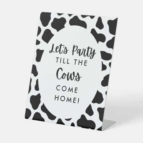 Holy Cow Lets Party Til The Cows Come Home Sign