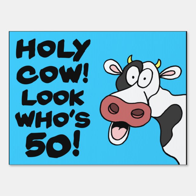 Holy Cow Look Who's 50 Sign (Front)