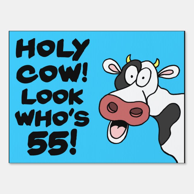 Holy Cow Look Who's 55 Sign (Front)