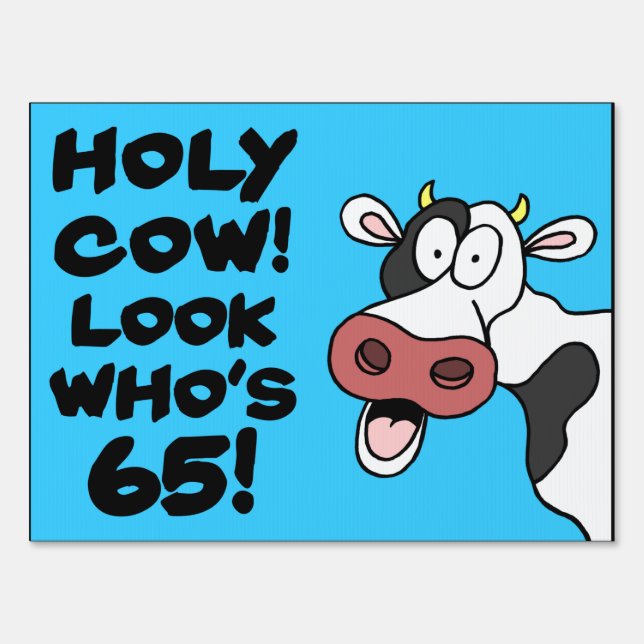 Holy Cow Look Who's 65 Sign (Front)