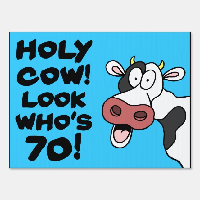 Holy Cow Look Who's 70 Sign (Front)