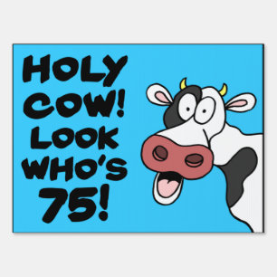Holy Cow Look Who's 75 Sign