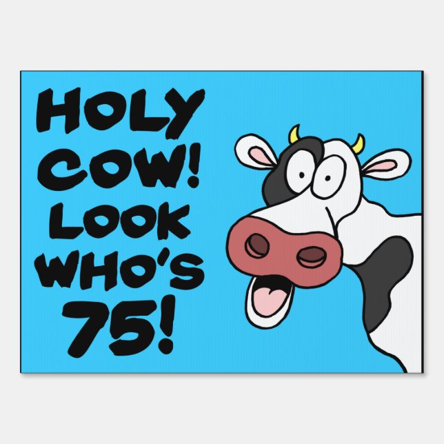 Holy Cow Look Who's 75 Sign (Front)