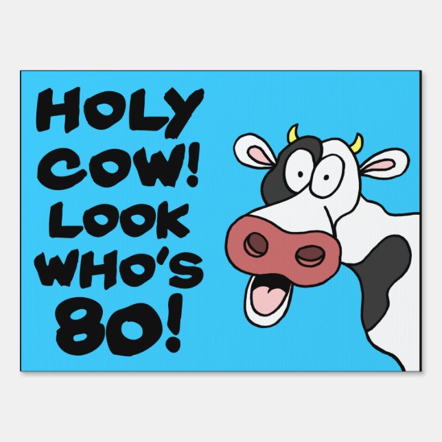 Holy Cow Look Who's 80 Sign (Front)