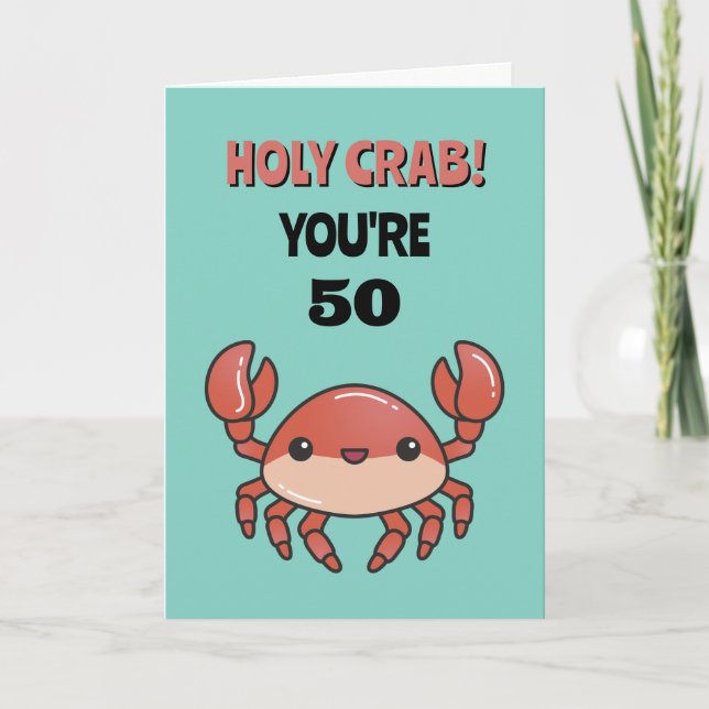 Holy Crab You're 50 60 70 Funny Sarcastic Birthday Card (Front)