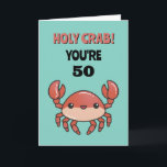 Holy Crab You're 50 60 70 Funny Sarcastic Birthday Card<br><div class="desc">Funny and cute birthday card for those who love puns and humor. Perfect way to wish your friends and family happy birthday.  Visit our store for more birthday card collection. You'll find something cool,  humorous and sometimes sarcastic birthday cards for your special someone.</div>