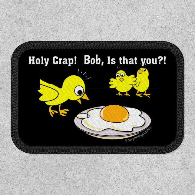 Holy Crap Bob is that You Chicken Patch (Front)