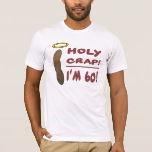 Holy Crap I'm 60! T-Shirt