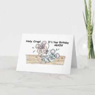 Holy Crap It's Your Birthday AGAIN? Greeting Card