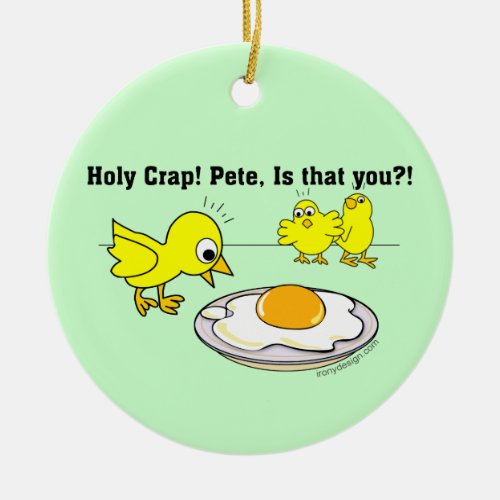 Holy Crap Pete is that you Ceramic Ornament