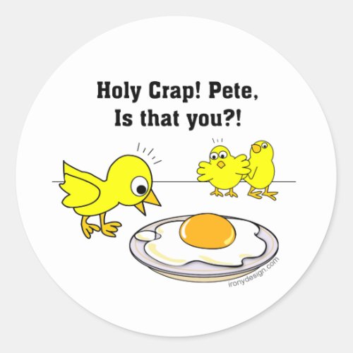 Holy Crap Pete is that you Classic Round Sticker