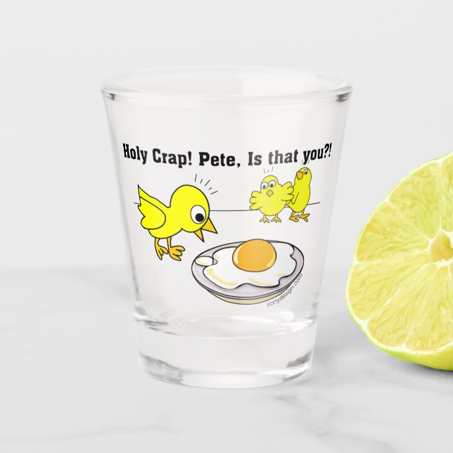 Holy Crap! Pete, is that you? Shot Glass (Front)