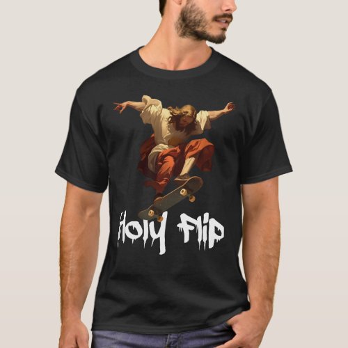 Holy Flip Jesus Ollie Flip Fun T_Shirt