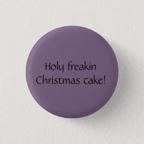 Holy freakin Christmas cake Orphan Black quote Button