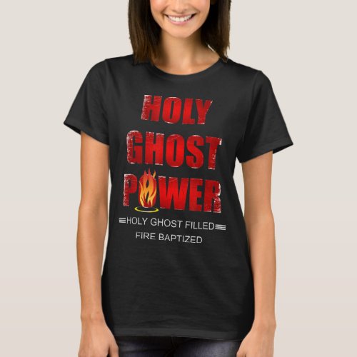Holy Ghost Power Spirit Filled Pentecostal Apostol T_Shirt