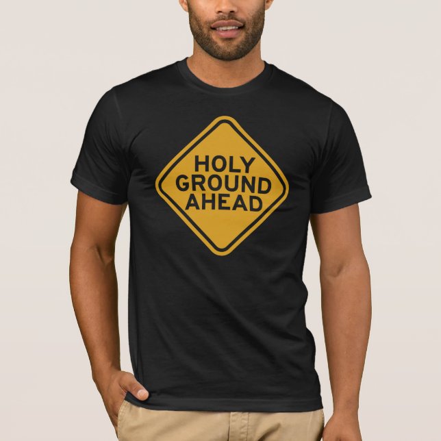 Holy Ground Ahead – Faith, Purpose and Presence T-Shirt (Front)