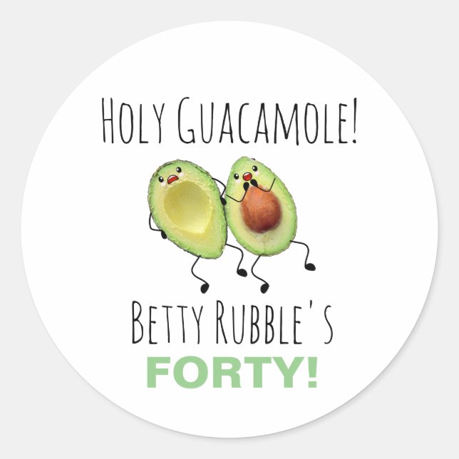 Holy Guacamole 40th Birthday Personalized Classic Round Sticker (Front)