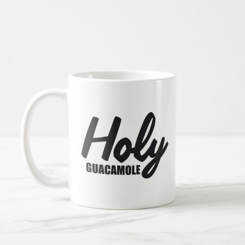 HOLY GUACAMOLE  COFFEE MUG