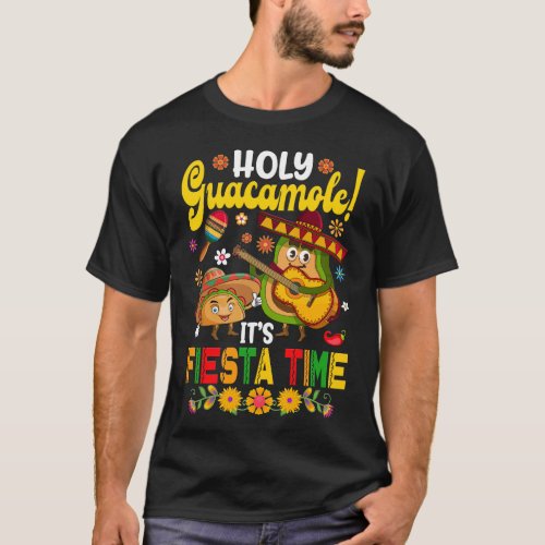 Holy Guacamole Fiesta Time Cinco De Mayo Mexican T_Shirt