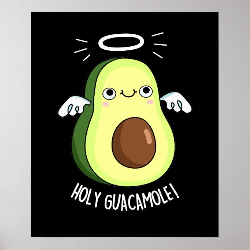 Holy Guacamole Funny Goody Avocado Pun Dark BG Poster